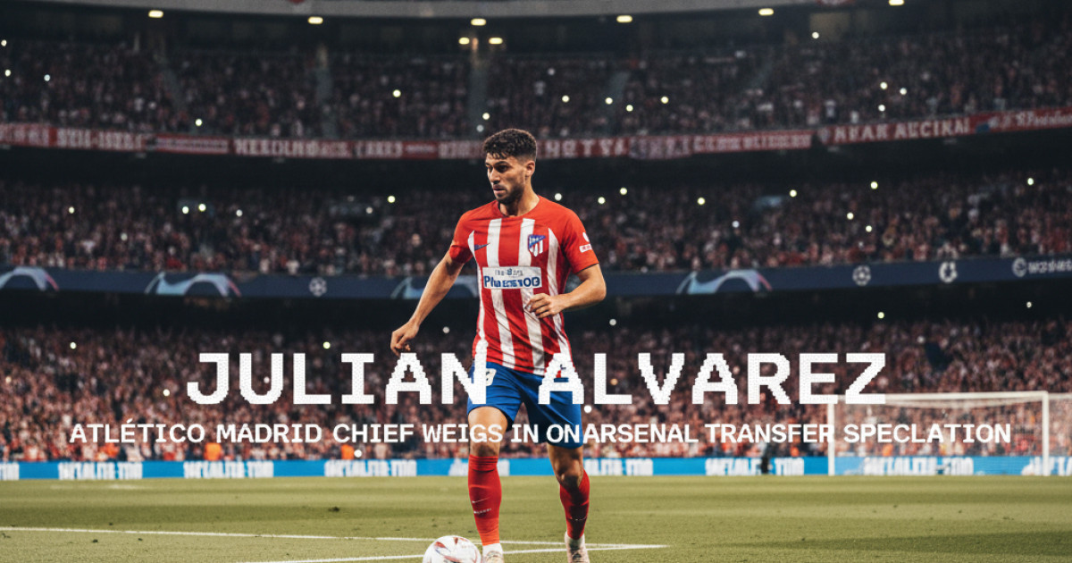 Julian Alvarez: Atletico Madrid Chief Weighs in on Arsenal Transfer Speculation
